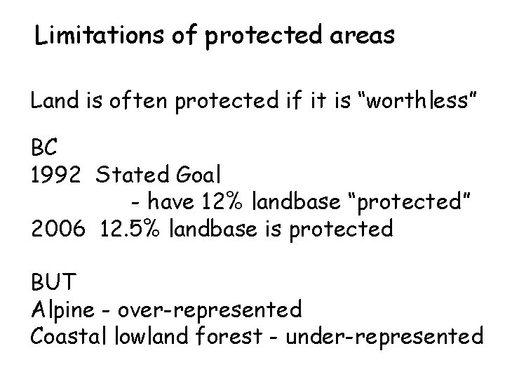 Limitations of protected areas Land is often protected if it is “worthless” BC 1992