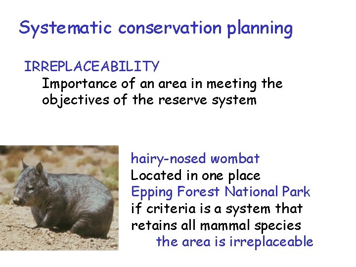 Systematic conservation planning IRREPLACEABILITY Importance of an area in meeting the objectives of the