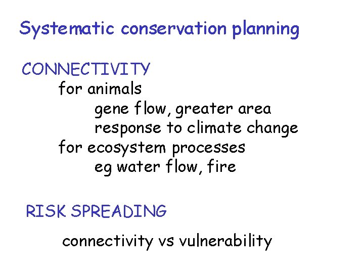 Systematic conservation planning CONNECTIVITY for animals gene flow, greater area response to climate change