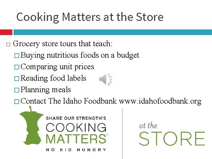 Cooking Matters at the Store � Grocery store tours that teach: � Buying nutritious