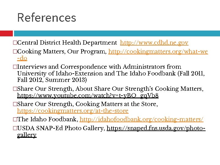 References �Central District Health Department http: //www. cdhd. ne. gov �Cooking Matters, Our Program,