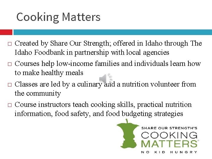 Cooking Matters � � Created by Share Our Strength; offered in Idaho through The