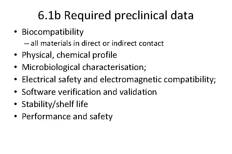 6. 1 b Required preclinical data • Biocompatibility – all materials in direct or