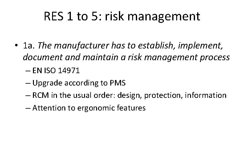 RES 1 to 5: risk management • 1 a. The manufacturer has to establish,