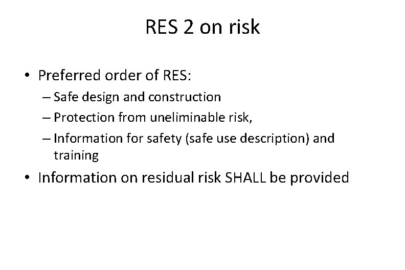RES 2 on risk • Preferred order of RES: – Safe design and construction