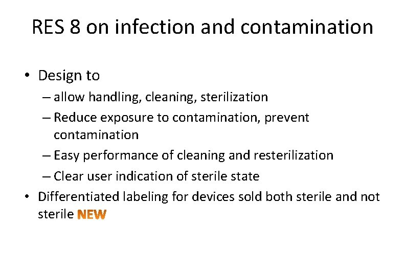 RES 8 on infection and contamination • Design to – allow handling, cleaning, sterilization