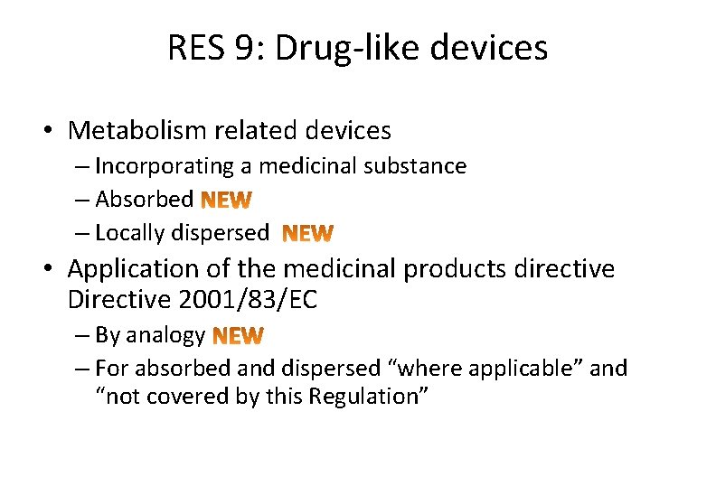 RES 9: Drug-like devices • Metabolism related devices – Incorporating a medicinal substance –