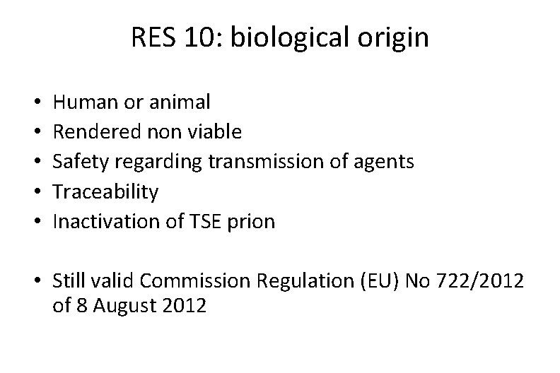 RES 10: biological origin • • • Human or animal Rendered non viable Safety