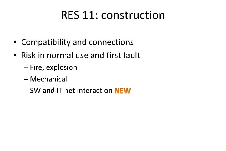 RES 11: construction • Compatibility and connections • Risk in normal use and first