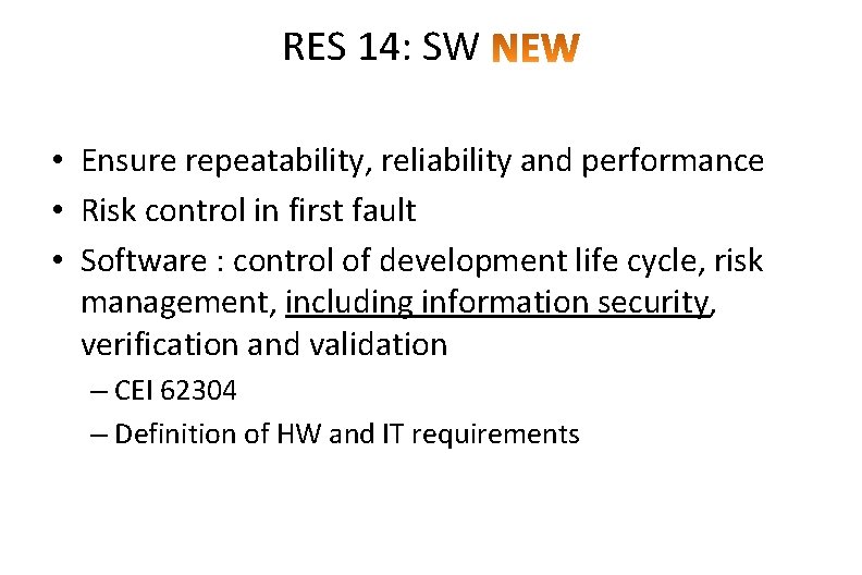 RES 14: SW • Ensure repeatability, reliability and performance • Risk control in first