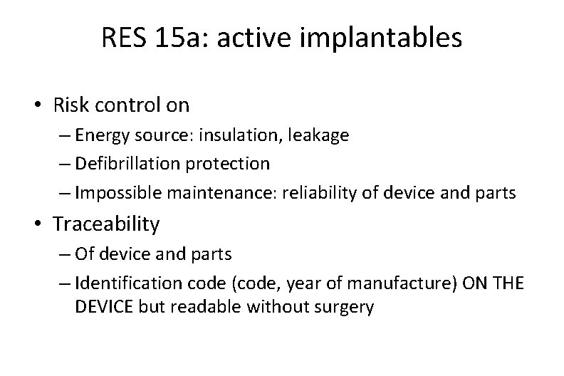 RES 15 a: active implantables • Risk control on – Energy source: insulation, leakage