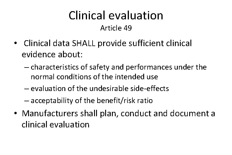 Clinical evaluation Article 49 • Clinical data SHALL provide sufficient clinical evidence about: –
