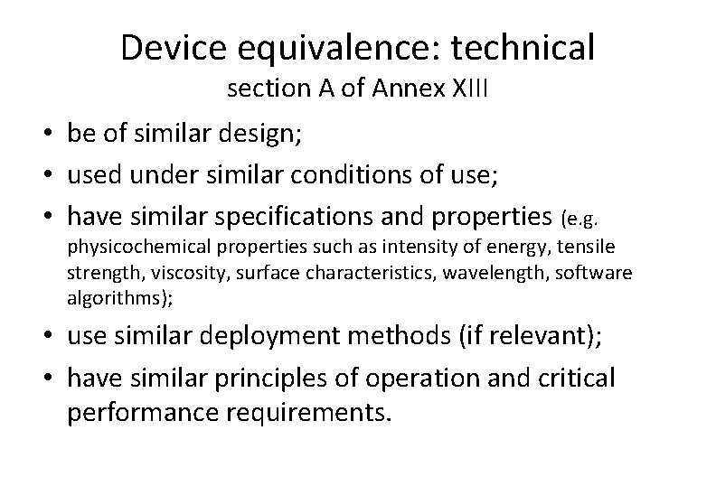 Device equivalence: technical section A of Annex XIII • be of similar design; •
