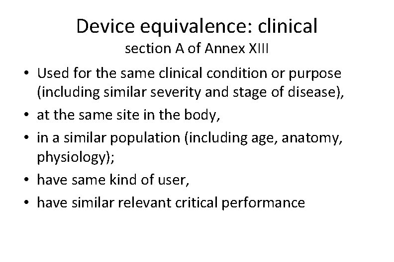 Device equivalence: clinical section A of Annex XIII • Used for the same clinical