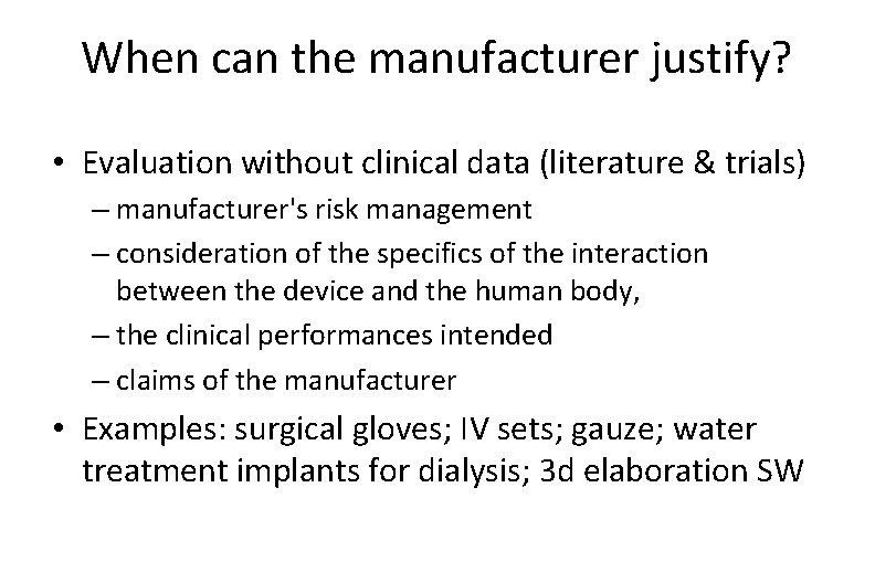 When can the manufacturer justify? • Evaluation without clinical data (literature & trials) –