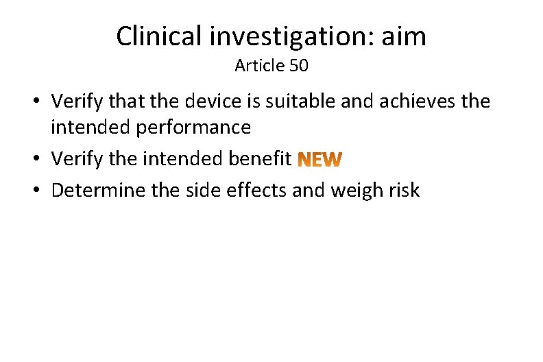 Clinical investigation: aim Article 50 • Verify that the device is suitable and achieves