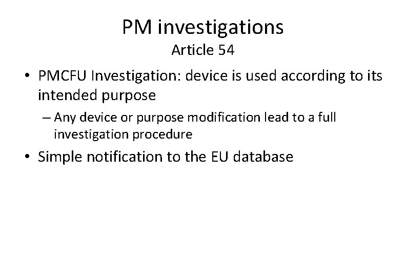 PM investigations Article 54 • PMCFU Investigation: device is used according to its intended