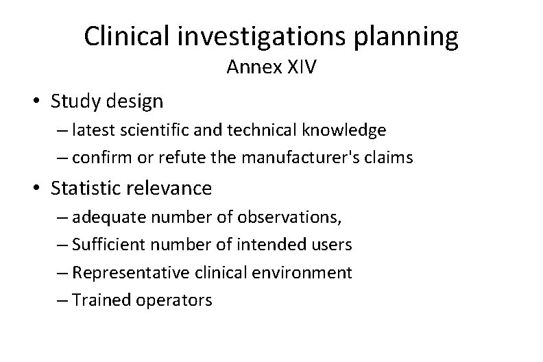 Clinical investigations planning Annex XIV • Study design – latest scientific and technical knowledge