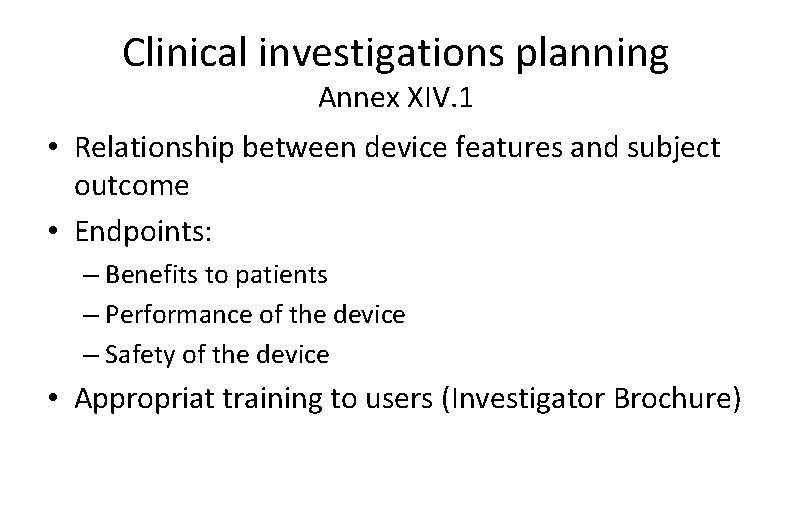 Clinical investigations planning Annex XIV. 1 • Relationship between device features and subject outcome