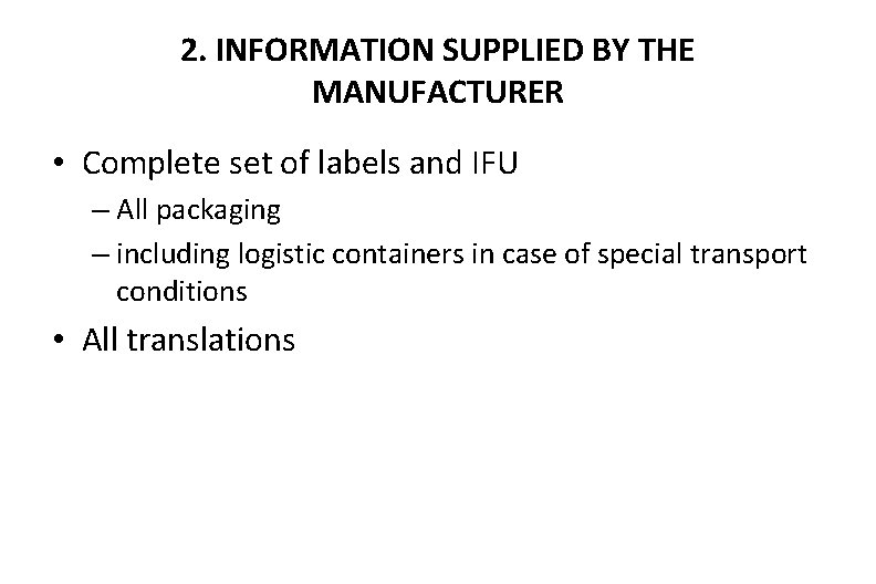 2. INFORMATION SUPPLIED BY THE MANUFACTURER • Complete set of labels and IFU –