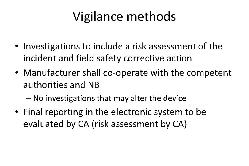 Vigilance methods • Investigations to include a risk assessment of the incident and field