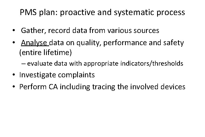 PMS plan: proactive and systematic process • Gather, record data from various sources •