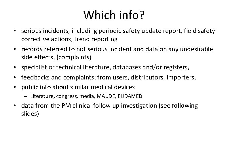 Which info? • serious incidents, including periodic safety update report, field safety corrective actions,