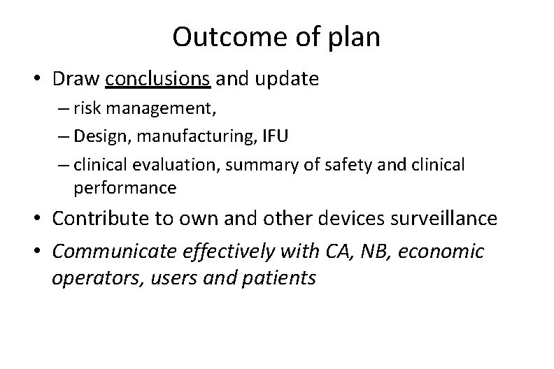 Outcome of plan • Draw conclusions and update – risk management, – Design, manufacturing,