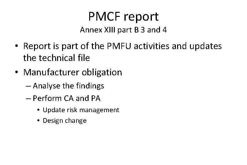 PMCF report Annex XIII part B 3 and 4 • Report is part of