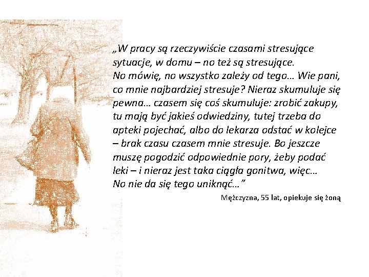 „W pracy są rzeczywiście czasami stresujące sytuacje, w domu – no też są stresujące.