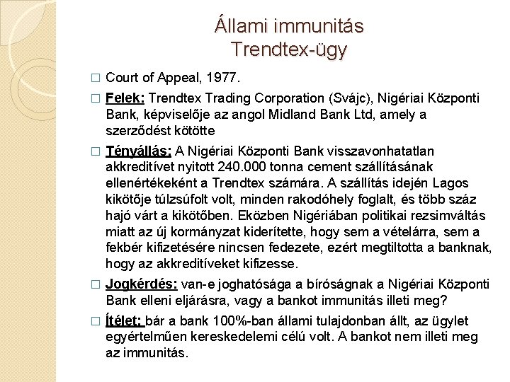 Állami immunitás Trendtex-ügy � Court of Appeal, 1977. � Felek: Trendtex Trading Corporation (Svájc),