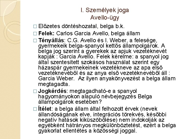 I. Személyek joga Avello-ügy � Előzetes döntéshozatal, belga b. k. � Felek: Carlos Garcia