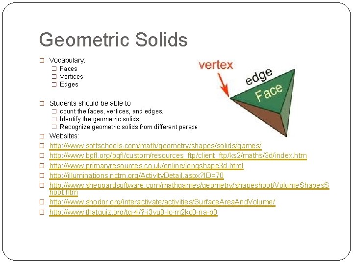 Geometric Solids � Vocabulary: � Faces � Vertices � Edges � Students should be