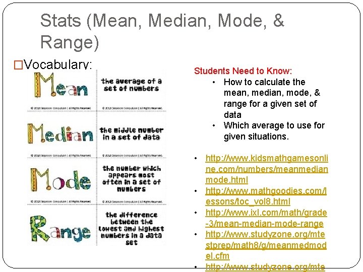 Stats (Mean, Median, Mode, & Range) �Vocabulary: Students Need to Know: • How to