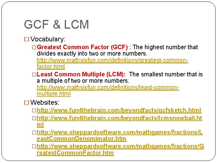 GCF & LCM � Vocabulary: �Greatest Common Factor (GCF) : The highest number that