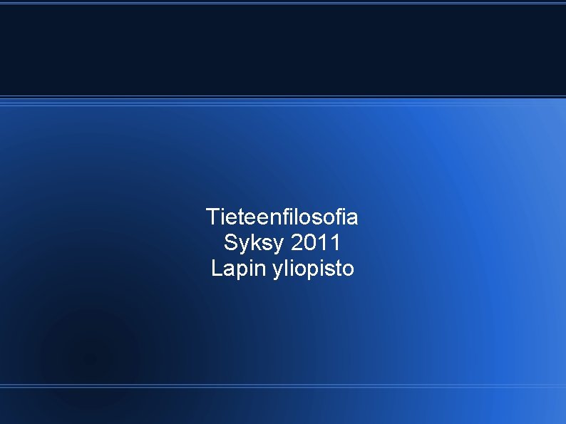 Tieteenfilosofia Syksy 2011 Lapin yliopisto 