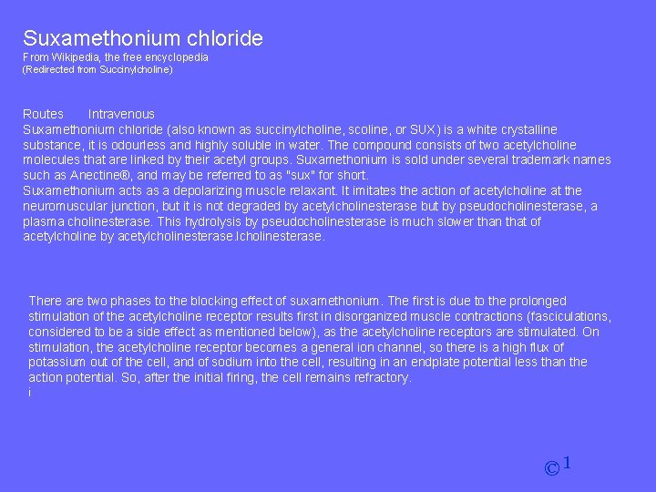 Suxamethonium chloride From Wikipedia, the free encyclopedia (Redirected from Succinylcholine) Routes Intravenous Suxamethonium chloride