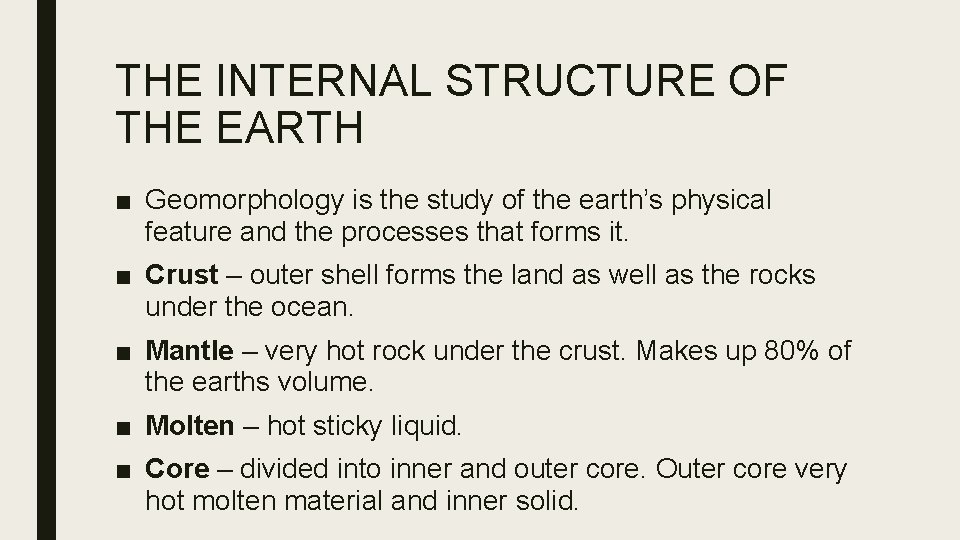 THE INTERNAL STRUCTURE OF THE EARTH ■ Geomorphology is the study of the earth’s