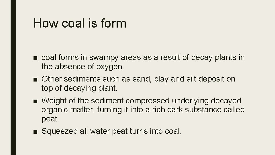 How coal is form ■ coal forms in swampy areas as a result of