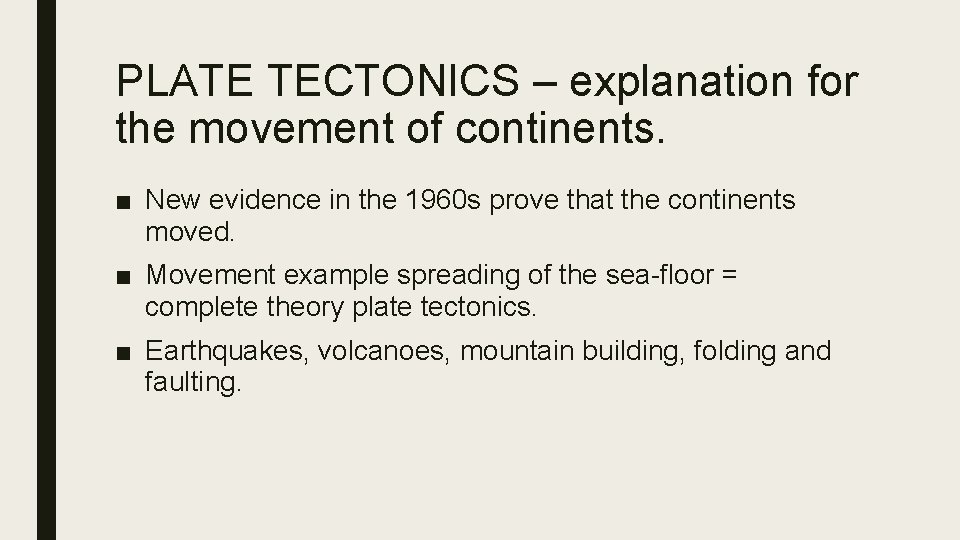 PLATE TECTONICS – explanation for the movement of continents. ■ New evidence in the