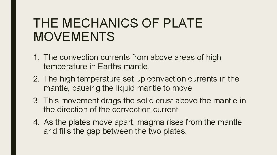 THE MECHANICS OF PLATE MOVEMENTS 1. The convection currents from above areas of high