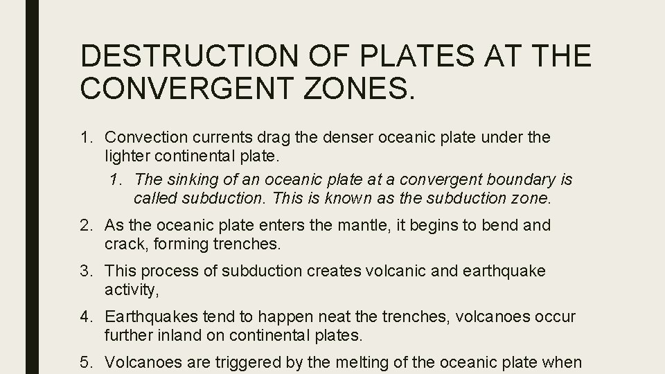 DESTRUCTION OF PLATES AT THE CONVERGENT ZONES. 1. Convection currents drag the denser oceanic