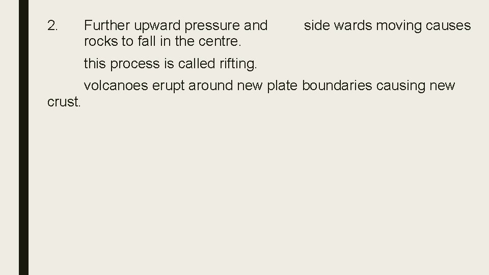 2. Further upward pressure and rocks to fall in the centre. side wards moving