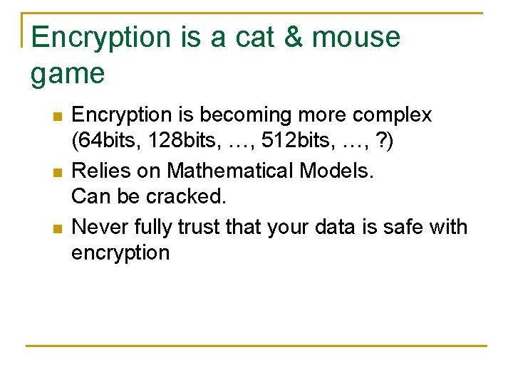 Encryption is a cat & mouse game n n n Encryption is becoming more Encryption is a cat & mouse game n n n Encryption is becoming more