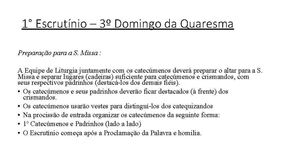 1° Escrutínio – 3º Domingo da Quaresma Preparação para a S. Missa : A