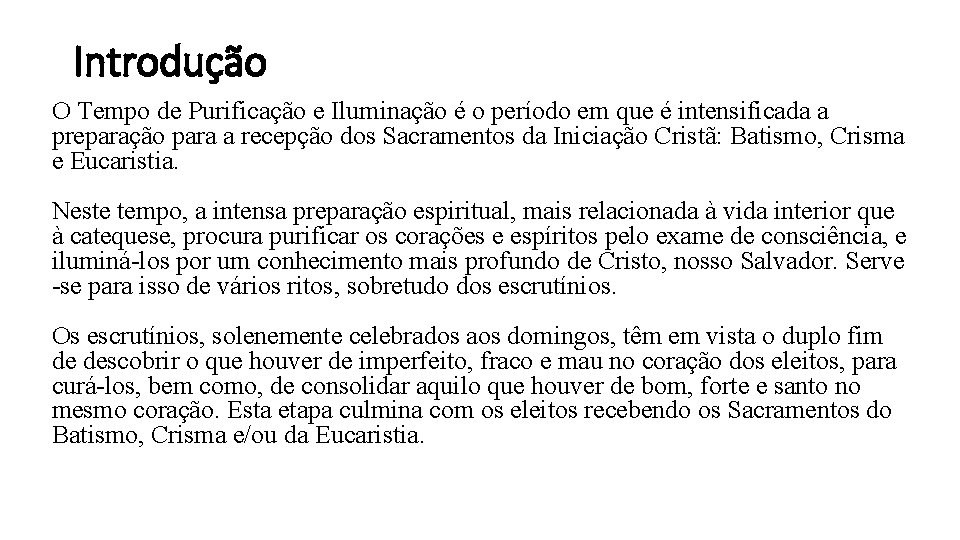 Introdução O Tempo de Purificação e Iluminação é o período em que é intensificada