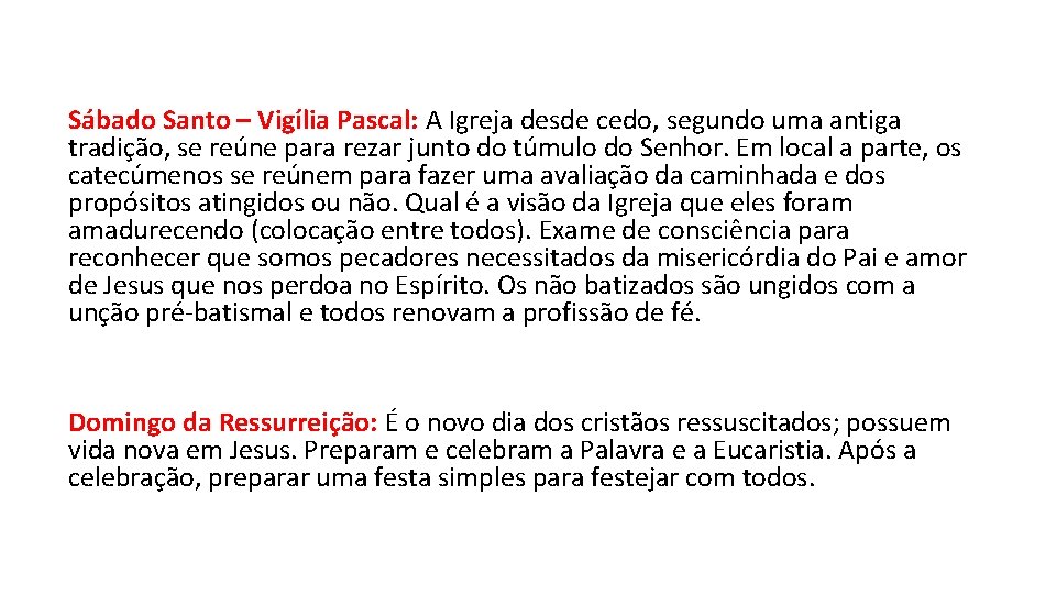 Sábado Santo – Vigília Pascal: A Igreja desde cedo, segundo uma antiga tradição, se