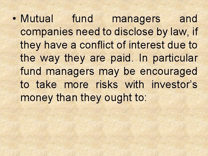  • Mutual fund managers and companies need to disclose by law, if they