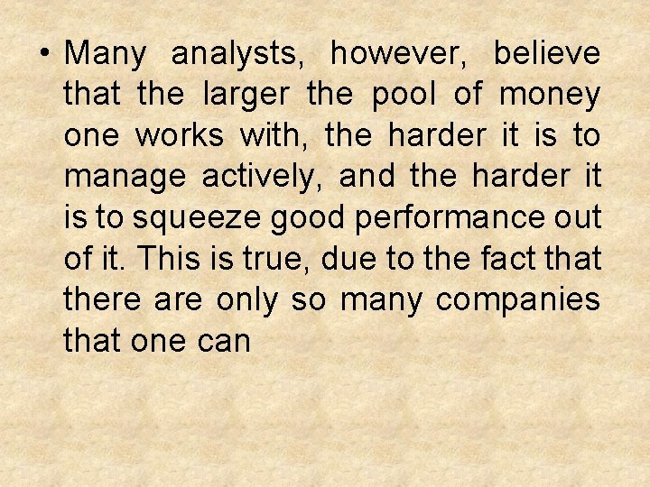  • Many analysts, however, believe that the larger the pool of money one