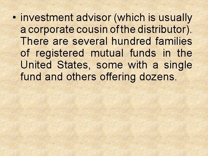  • investment advisor (which is usually a corporate cousin of the distributor). There
